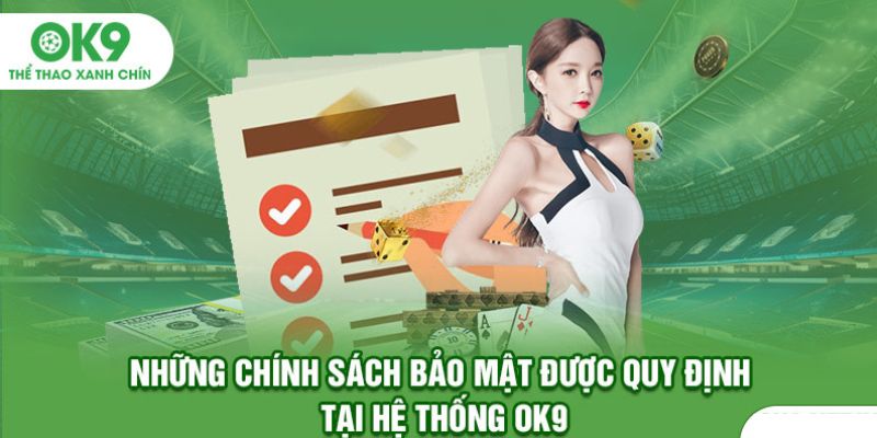 Chi tiết quy định bảo mật OK9 về thông tin